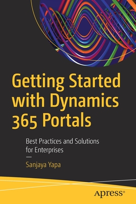 Getting Started with Dynamics 365 Portals: Best Practices and Solutions for Enterprises