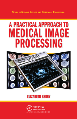 A Practical Approach to Medical Image Processing-cover