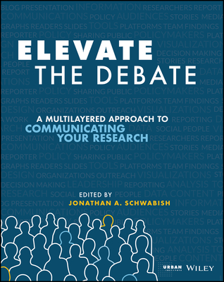 Elevate the Debate: A Multilayered Approach to Communicating Your Research-cover
