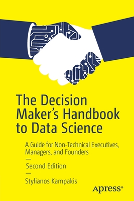 The Decision Maker's Handbook to Data Science: A Guide for Non-Technical Executives, Managers, and Founders-cover