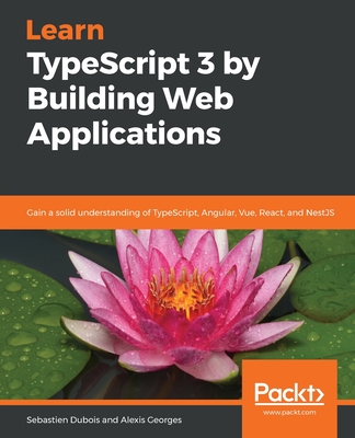 Learn TypeScript 3 by Building Web Applications-cover