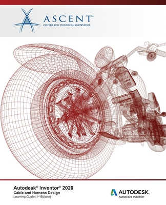 Autodesk Inventor 2020: Cable and Harness Design: Autodesk Authorized Publisher-cover