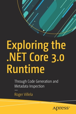 Exploring the .Net Core 3.0 Runtime: Through Code Generation and Metadata Inspection-cover