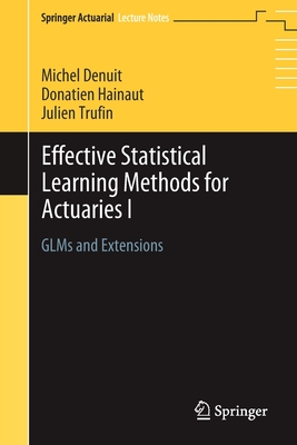 Effective Statistical Learning Methods for Actuaries I: Glms and Extensions-cover