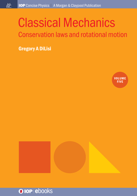 Classical Mechanics, Volume 5: Conservation Laws and Rotational Motion-cover