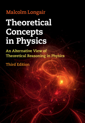 Theoretical Concepts in Physics: An Alternative View of Theoretical Reasoning in Physics-cover