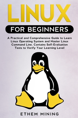 Linux for Beginners: A Practical and Comprehensive Guide to Learn Linux Operating System and Master Linux Command Line. Contains Self-Evalu-cover