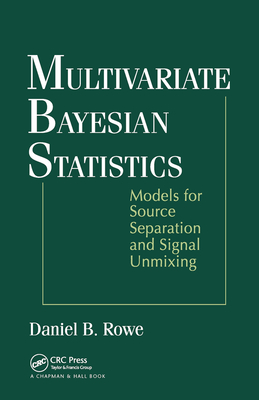 Multivariate Bayesian Statistics: Models for Source Separation and Signal Unmixing-cover
