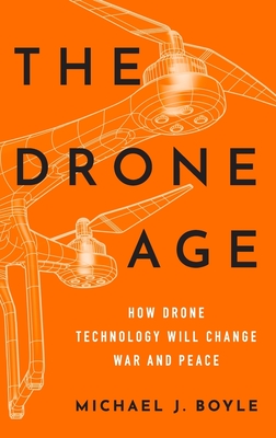 Drone Age: How Drone Technology Will Change War and Peace-cover