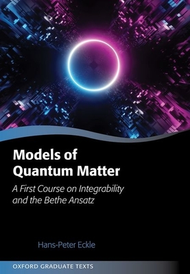 Models of Quantum Matter: A First Course on Integrability and the Bethe Ansatz-cover