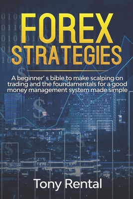 Forex Strategies: A Beginner's bible to make scalping on trading and the foundamentals for a good money management system made simple-cover
