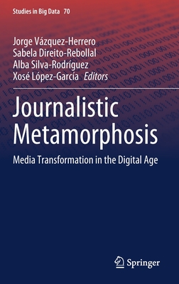 Journalistic Metamorphosis: Media Transformation in the Digital Age-cover