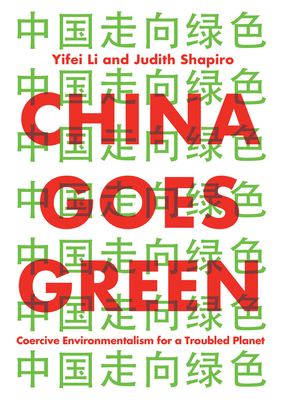 China Goes Green: Coercive Environmentalism for a Troubled Planet-cover