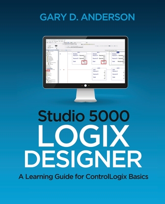 Studio 5000 Logix Designer: A Learning Guide for ControlLogix Basics-cover