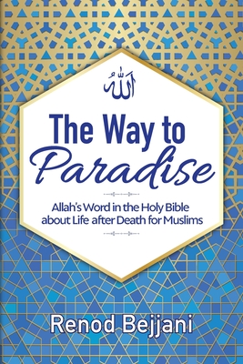 The Way to Paradise: Allah's Word in the Holy Bible about Life after Death for Muslims-cover