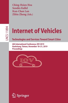 Internet of Vehicles. Technologies and Services Toward Smart Cities: 6th International Conference, Iov 2019, Kaohsiung, Taiwan, November 18-21, 2019,