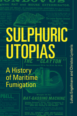 Sulphuric Utopias: A History of Maritime Fumigation-cover