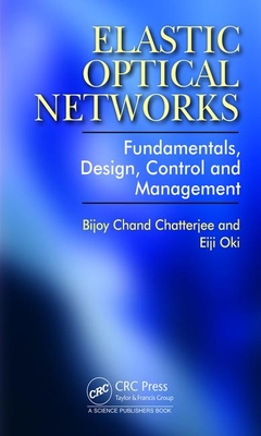 Elastic Optical Networks: Fundamentals, Design, Control, and Management-cover