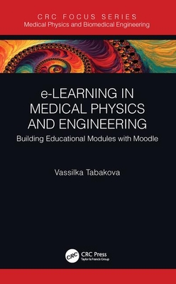 E-Learning in Medical Physics and Engineering: Building Educational Modules with Moodle