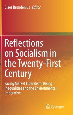 Reflections on Socialism in the Twenty-First Century: Facing Market Liberalism, Rising Inequalities and the Environmental Imperative