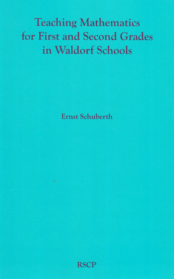 Teaching Mathematics for First and Second Grades in Waldorf Schools: Math Curriculum, Basic Concepts, and Their Developmental Foundation-cover