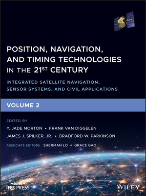 Position, Navigation, and Timing Technologies in the 21st Century: Integrated Satellite Navigation, Sensor Systems, and Civil Applications, Volume 2-cover