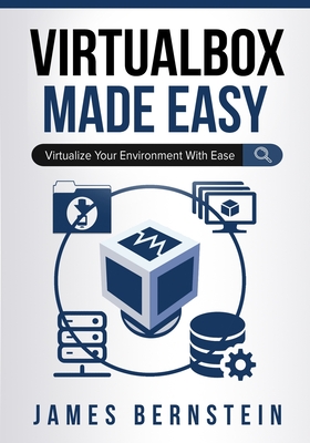 VirtualBox Made Easy: Virtualize Your Environment with Ease-cover