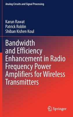Bandwidth and Efficiency Enhancement in Radio Frequency Power Amplifiers for Wireless Transmitters-cover