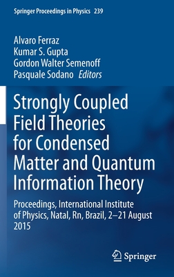Strongly Coupled Field Theories for Condensed Matter and Quantum Information Theory: Proceedings, International Institute of Physics, Natal, Rn, Brazi-cover