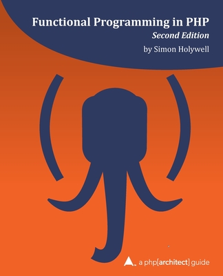 Functional Programming in PHP (2nd ed): a php[architect] guide-cover