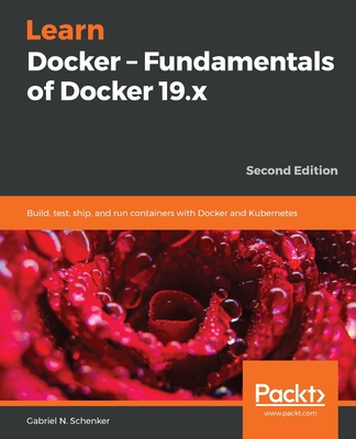 Learn Docker - Fundamentals of Docker 19.x, 2/e (Paperback)