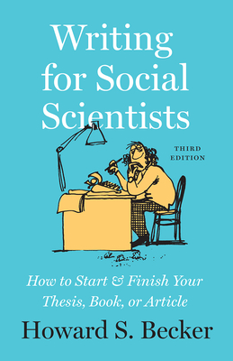 Writing for Social Scientists, Third Edition: How to Start and Finish Your Thesis, Book, or Article-cover