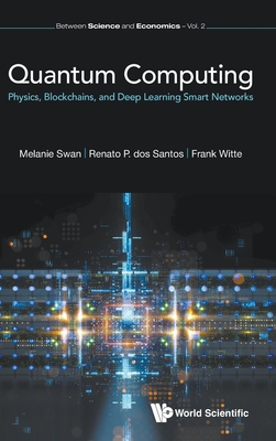 Quantum Computing: Physics, Blockchains, and Deep Learning Smart Networks-cover