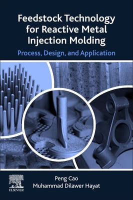 Feedstock Technology for Reactive Metal Injection Molding: Process, Design, and Application-cover
