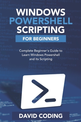 Windows PowerShell and Scripting for Beginners: Complete Beginners Guide to learn Windows PowerShell and its Scripting-cover