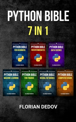 The Python Bible 7 in 1: Volumes One To Seven (Beginner, Intermediate, Data Science, Machine Learning, Finance, Neural Networks, Computer Visio-cover