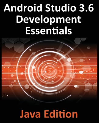 Android Studio 3.6 Development Essentials - Java Edition: Developing Android 9 (Q) Apps Using Android Studio 3.5, Java and Android Jetpack-cover