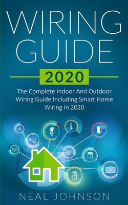 Wiring Guide 2020: The Complete Indoor And Outdoor Wiring Guide Including Smart Home Wiring In 2020-cover