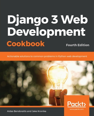 Django 3 Web Development Cookbook, 4/e (Paperback)