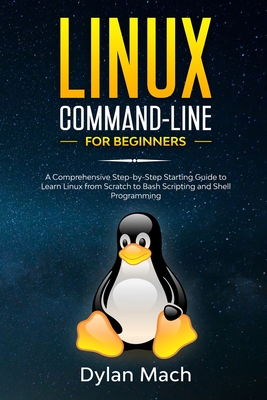 LINUX Command-Line for Beginners: A Comprehensive Step-by-Step Starting Guide to Learn Linux from Scratch to Bash Scripting and Shell Programming-cover