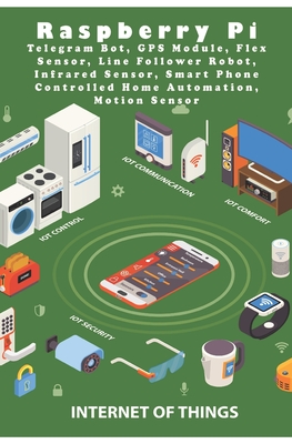 Raspberry Pi Telegram Bot, GPS Module, Flex Sensor, Line Follower Robot, Infrared Sensor, Smart Phone Controlled Home Automation, Motion Sensor
