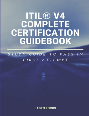 ITIL(R) V4 Complete Certification Guidebook: Study Guide to Pass In First Attempt-cover