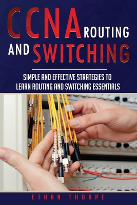 CCNA: Simple and Effective Strategies to Learn Routing and Switching Essentials-cover