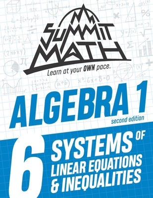 Summit Math Algebra 1 Book 6: Systems of Linear Equations and Inequalities-cover