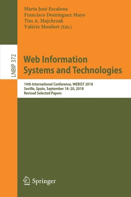 Web Information Systems and Technologies: 14th International Conference, Webist 2018, Seville, Spain, September 18-20, 2018, Revised Selected Papers-cover