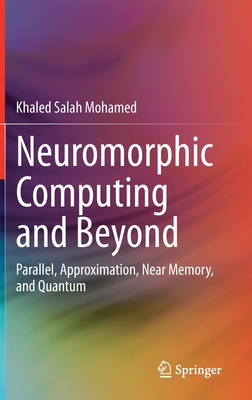 Neuromorphic Computing and Beyond: Parallel, Approximation, Near Memory, and Quantum-cover