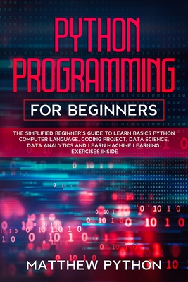 python programming for beginners: The simplified beginner's guide to learn basics Python computer language, coding project, data science, data analyti-cover