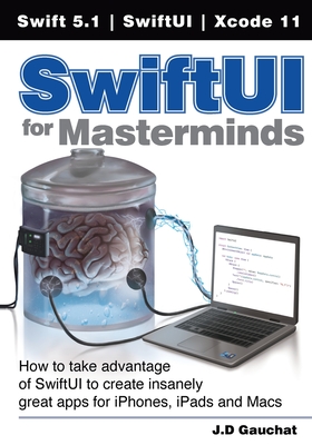 SwiftUI for Masterminds: How to take advantage of SwiftUI to create insanely great apps for iPhones, iPads, and Macs-cover