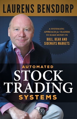 Automated Stock Trading Systems: A Systematic Approach for Traders to Make Money in Bull, Bear and Sideways Markets-cover