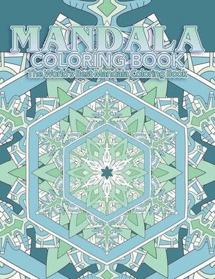 Mandala Coloring Book The World's Best Mandala Coloring Book: Adult Coloring Book Stress Relieving Mandalas Designs Patterns & So Much More Mandala ..-cover